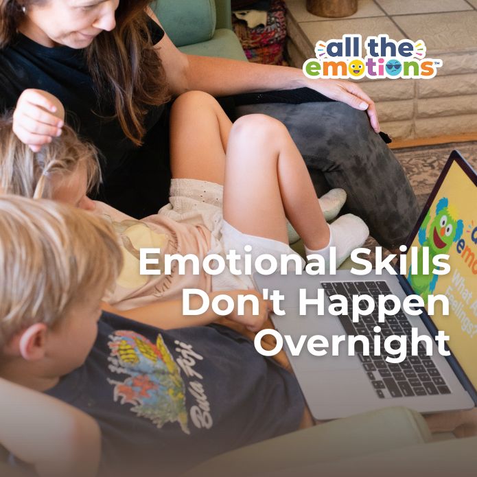 Emotional Skills Don't Happen Overnight