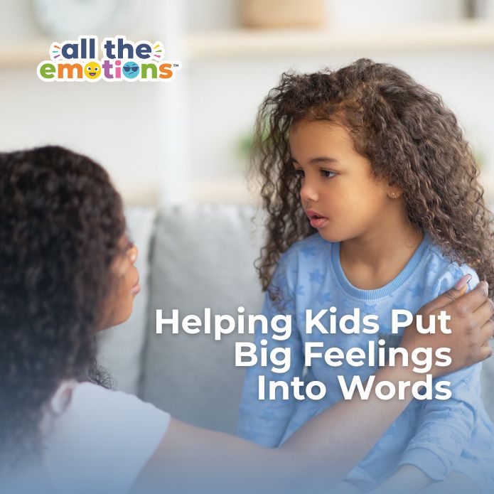 Helping Kids Put Big Feelings Into Words