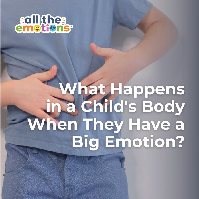 What Happens in a Child's Body When They Have a Big Emotion?