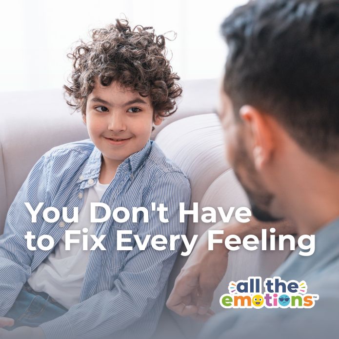 You Don't Have to Fix Every Feeling