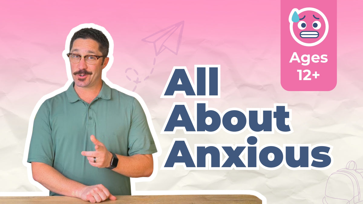 All About Anxious- Ages 12+