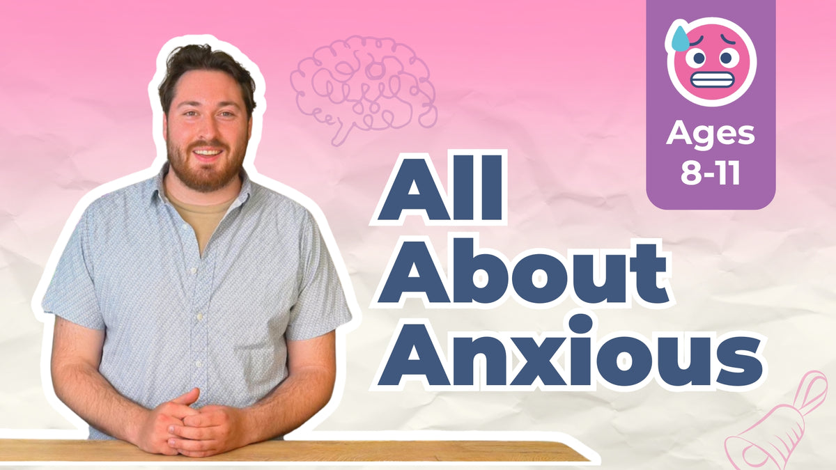 All About Anxious - Ages 8-11